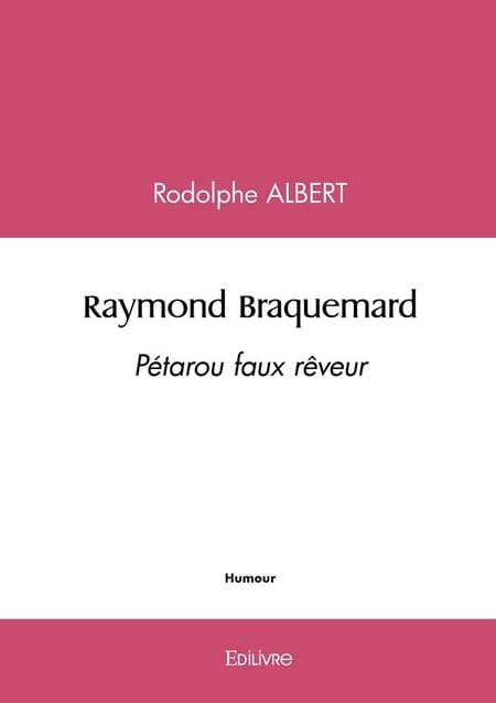 Raymond Braquemard : Pétarou faux rêveur