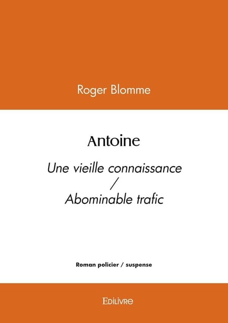 Antoine : Une vieille connaissance / Abominable trafic
