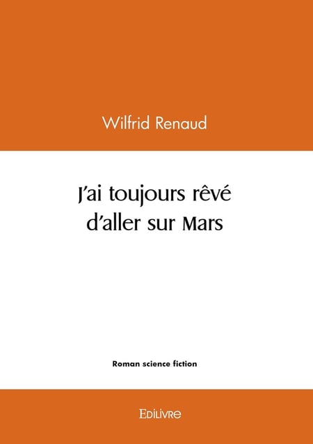 J'ai toujours rêvé d'aller sur Mars