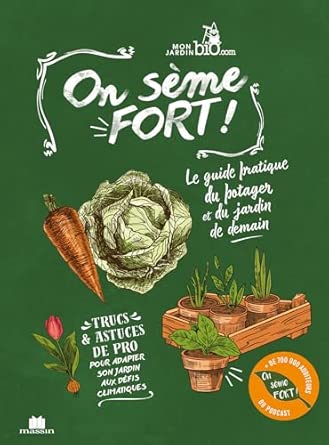 On sème fort ! Le guide pratique du potager et du jardin de demain