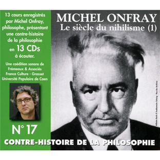 Contre histoire de la philosophie /vol.17 : le siècle du nihilisme n°1 - CD