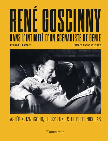 René Goscinny - Dans l'intimité d'un scénariste de génie : Astérix, Iznogoud, Lucky Luke & Le Petit Nicolas