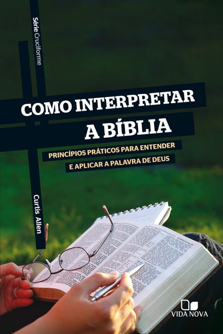 Como Interpretar A Bíblia - Princípios Básicos Para Entender E Aplicar ...