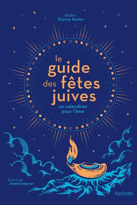 Le guide des fêtes juives : Un calendrier pour l'âme