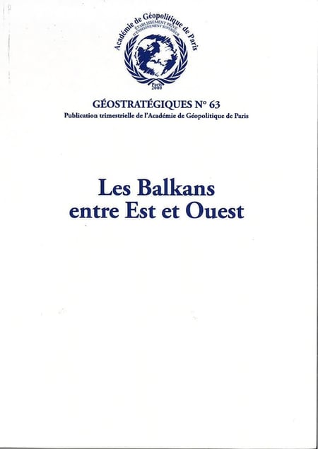 Les Balkans entre Est et Ouest : Géostratégiques N°63