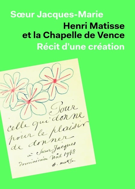 Henri Matisse et la chapelle de Vence : Récit d'une création