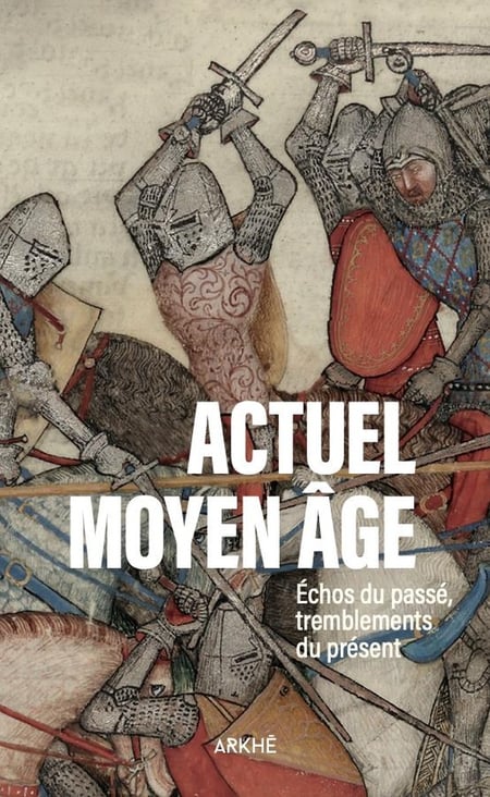 Actuel moyen âge II : Echos du passé, tremblements du présent