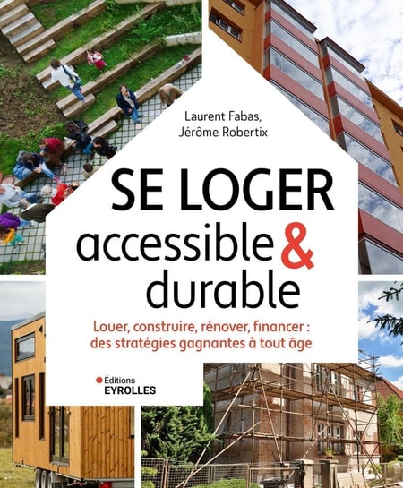 Se loger accessible & durable : Louer, construire, rénover, financer : des stratégies gagnantes à tout âge