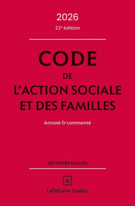 Code de l'action sociale et des familles : Annoté et commenté (édition 2026)