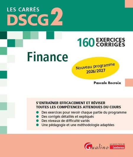 DSCG 2 - Exercices corrigés - Finance : 154 exercices corrigés pour réviser et s'entraîner À jour du nouveau référentiel d'août 2025 entrant en vigueur en 2026 (6e édition)