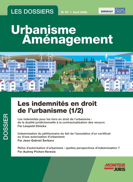Les dossiers urbanisme aménagement n.67 : Les indemnités en droit de l'urbanisme (1/2)