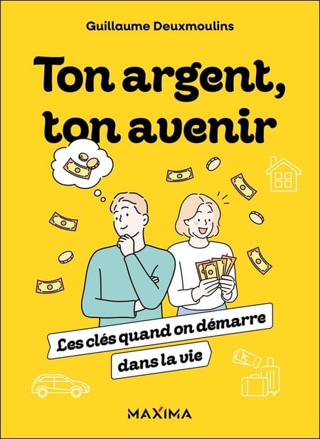 Ton argent, ton avenir : Les clés quand on démarre dans la vie