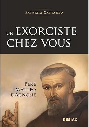 Un exorciste chez vous - pere matteo d'agnone