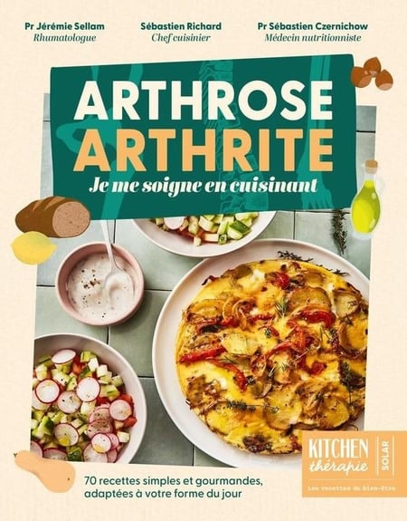 Arthrose, arthrite : Je me soigne en cuisinant