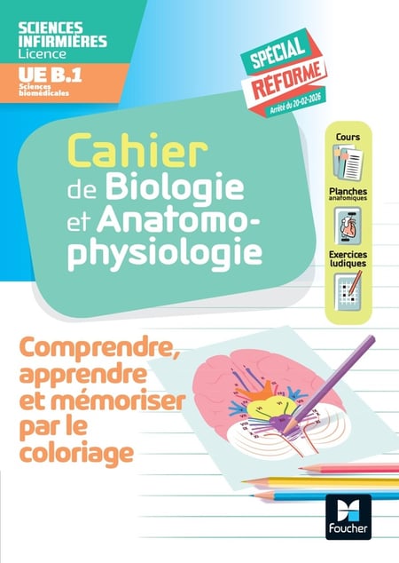 Cahier de Biologie et anatomo-physiologie - Sciences infirmières, UE B.1 - Comprendre, apprendre et mémoriser par le coloriage