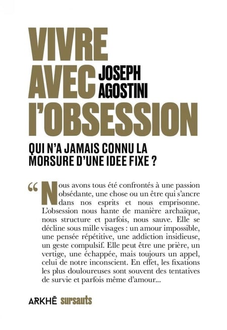 Vivre avec l'obsession : Qui n'a jamais connu la morsure d'une idée fixe ?