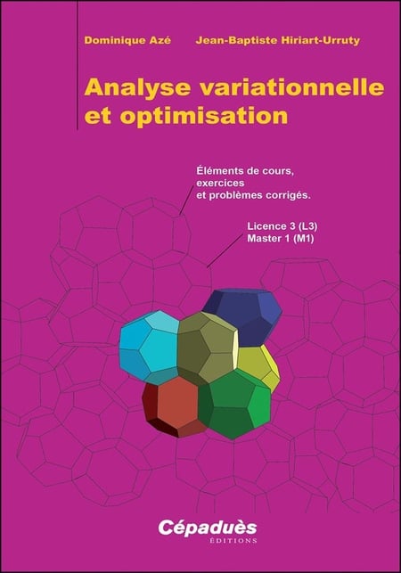 Analyse variationnelle et optimisation : Éléments de cours, exercices et problèmes corrigés - Licence 3 (L3), Master 1 (M1)