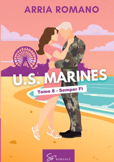 U.S. Marines - Tomo 8 - Semper Fi : Romance Saga Militar entre tradición y pasión en los Marines