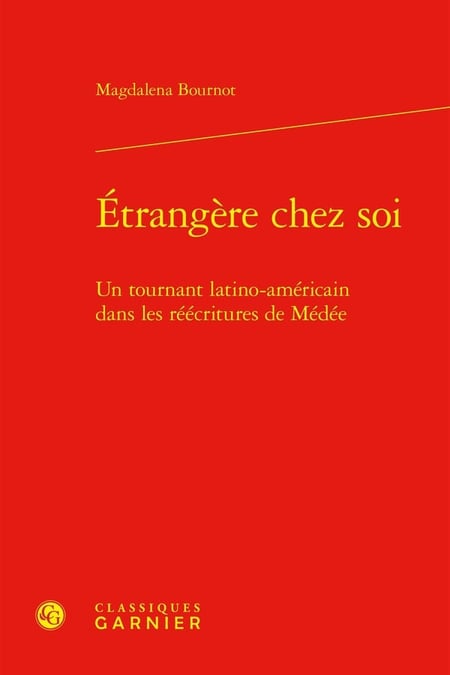 Étrangère chez soi : Un tournant latino-américain dans les réécritures de Médée