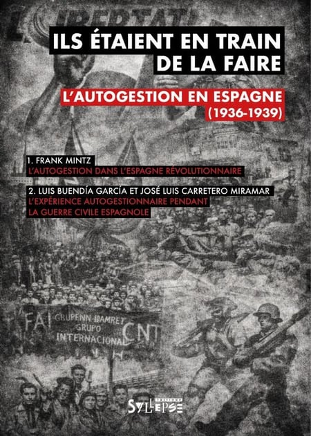 Ils étaient en train de la faire : L'autogestion en Espagne (1936-1939)