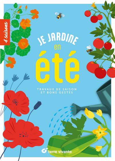 Je jardine en été : Travaux de saison et bons gestes (édition 2026/2027)