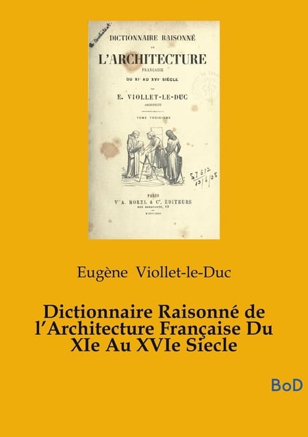 Dictionnaire Raisonné de l'Architecture Française Du XIe Au XVIe Siecle : tome 5