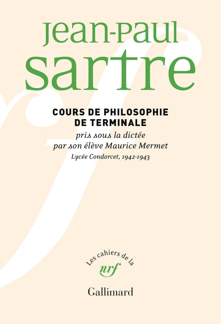 Les cahiers de la NRF : Cours de philosophie de terminale pris sous la dictée par son élève Maurice Mermet : Lycée Condorcet, 1942-1943