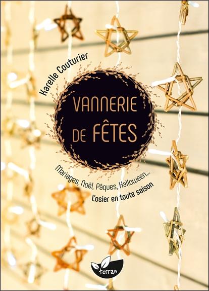Vannerie de fêtes : Mariages, Noël, Pâques, Halloween... L'osier en toute saison