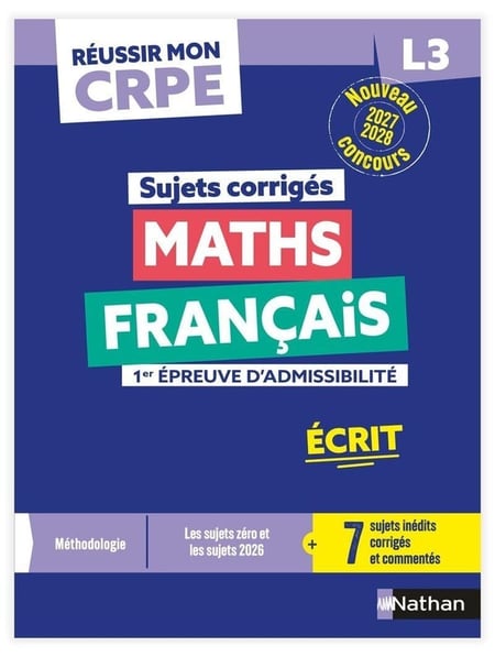 Réussir mon CRPE : Maths, Français - L3 - 1re épreuve d'admissibilité - Écrit - Sujets corrigés (édition 2027/2028)