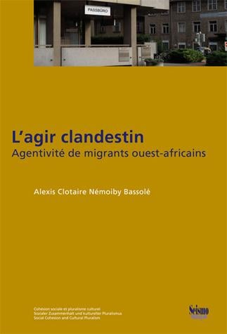L'agir clandestin - agentivité de migrants ouest-africains