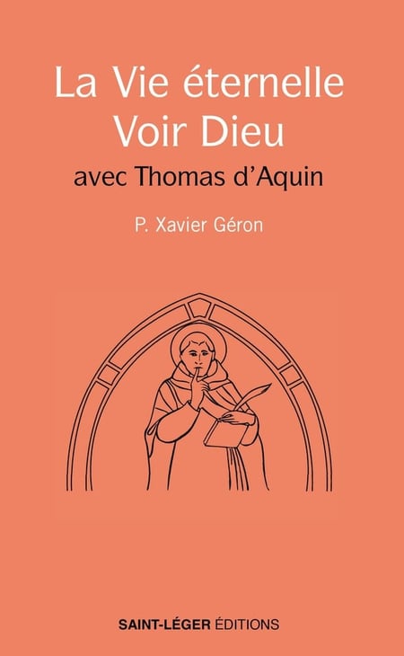 La Vie éternelle - Voir Dieu : Avec Thomas d'Aquin