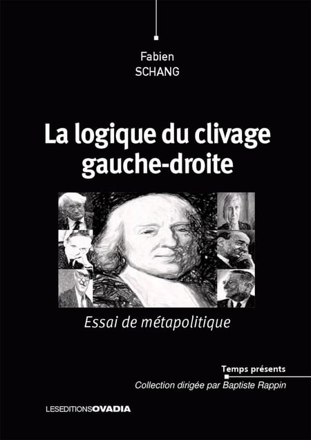 La logique du clivage gauche-droite : Essai de métapolitique