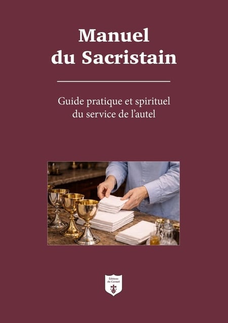 Manuel du sacristain : Guide pratique et spirituel du service de l'autel