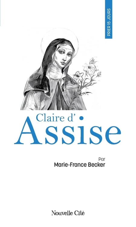 Prier 15 jours avec... Tome 55 : Claire d'Assise