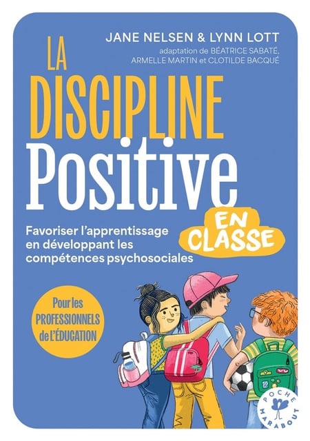 La discipline positive en la classe : Favoriser l'apprentissage en développant les compétences psychosociales