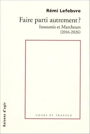 Faire parti autrement ? Une approche comparée de La France Insoumise et de La République en marche-Renaissance