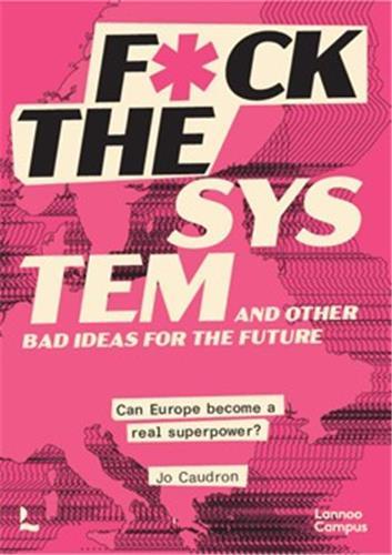 F*ck the system and other bad ideas for the future