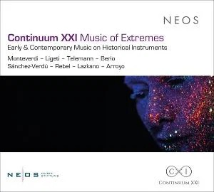 Continuum XXI - Music of Extremes - Early & Contemporary Music on Historical Instruments