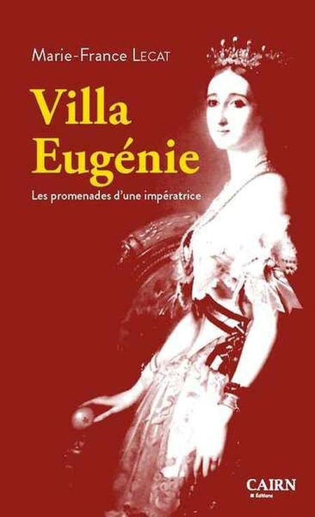 Villa Eugénie : Les promenades d'une impératrice