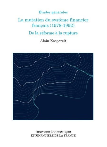 La mutation du système financier français (1978-1992) : De la réforme à la rupture