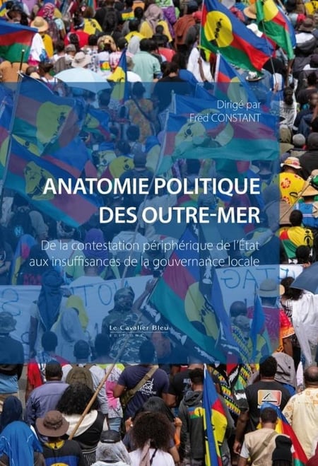 Anatomie politique des outre-mer : De la contestation périphérique de l'Etat aux insuffisances de la gouvrenance locale