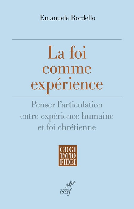 La foi comme expérience : Penser l'articulation entre expérience humaine et foi chrétienne