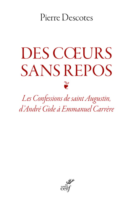 Des coeurs sans repos : Les Confessions de saint Augustin, d'André Gide à Emmanuel Carrère