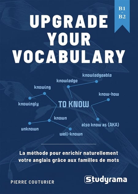Upgrade your Vocabulary : La méthode pour enrichir naturellement votre anglais grâce aux familles de mots