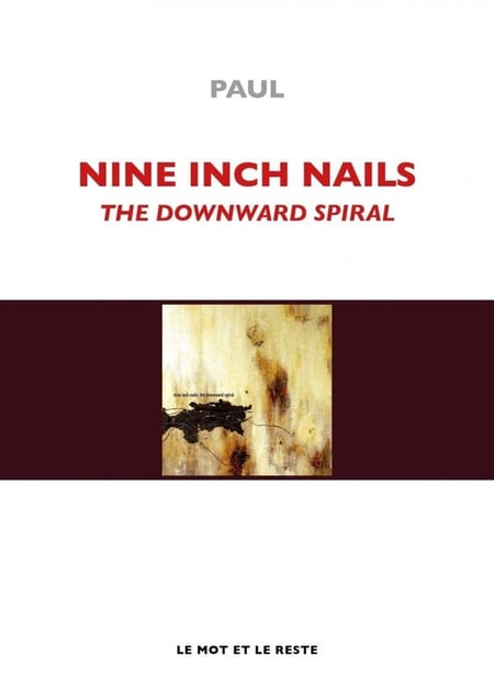 Nine inch nails : The downward spiral