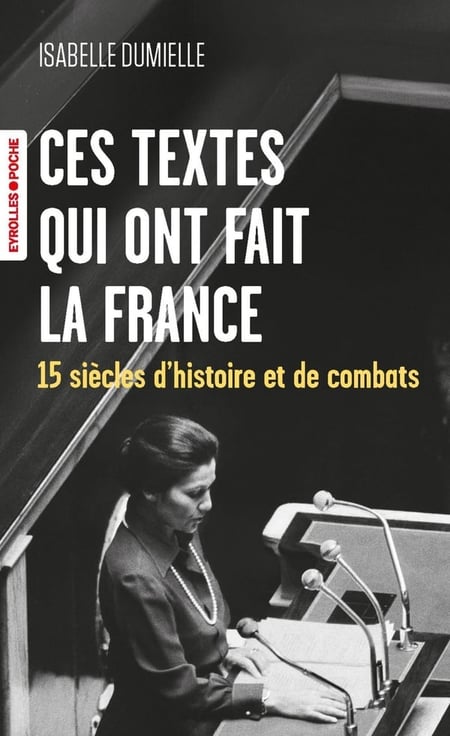 Ces textes qui ont fait la France : 15 siècles d'histoire et de combats