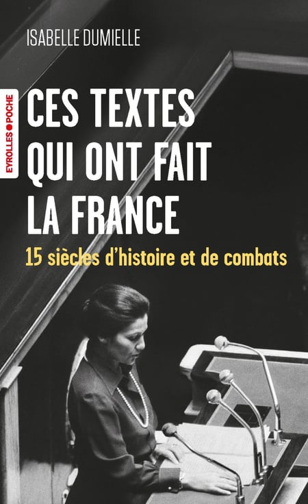 Ces textes qui ont fait la France : 15 siècles d'histoire et de combats