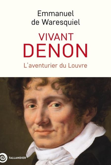 Vivant Denon : L'aventurier du Louvre