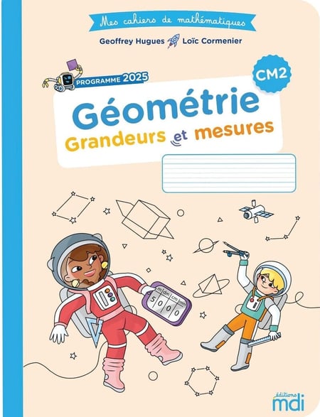 Mes cahiers de mathématiques : CM2 - Géométrie : Grandeurs et mesures (édition 2026)