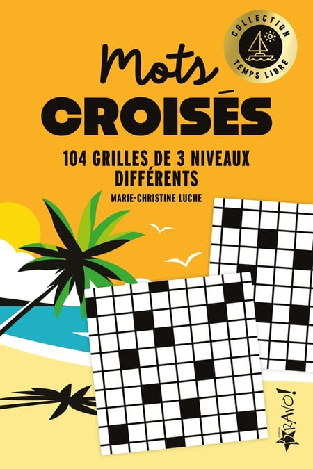 Temps libre - Mots croisés : 105 grilles de 3 niveaux différents